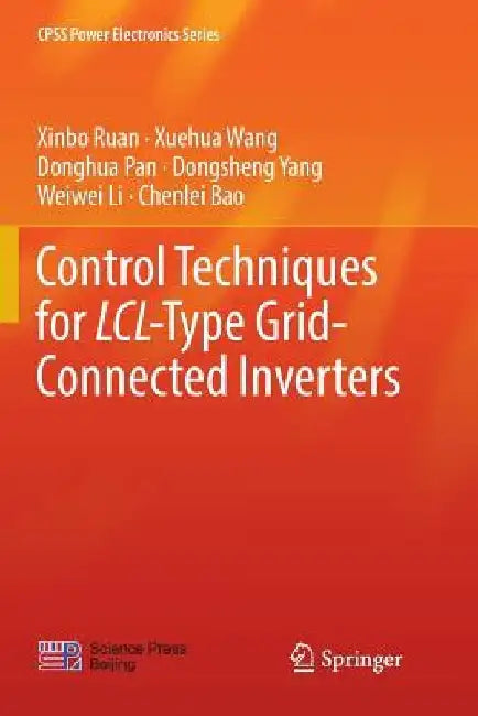 Control Techniques for LCL-Type Grid-Connected Inverters by Xinbo Ruan