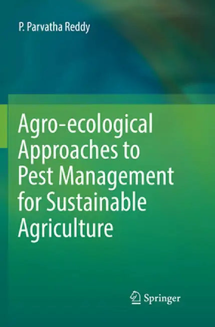 Agro-Ecological Approaches to Pest Management for Sustainable Agriculture by P. Parvatha Reddy