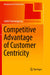 Competitive Advantage of Customer Centricity by Sathit Parniangtong