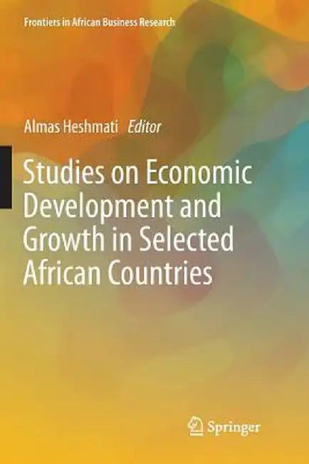 Studies on Economic Development and Growth in Selected African Countries by Almas Heshmati