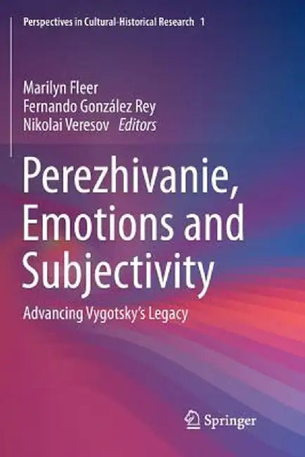 Perezhivanie, Emotions and Subjectivity: Advancing Vygotsky's Legacy by Marilyn Fleer