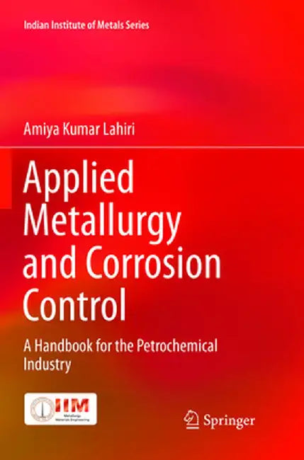 Applied Metallurgy and Corrosion Control: A Handbook for the Petrochemical Industry by Amiya Kumar Lahiri