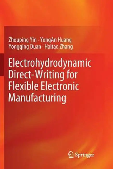 Electrohydrodynamic Direct-Writing for Flexible Electronic Manufacturing by Zhouping Yin