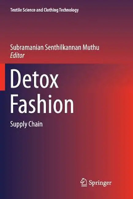 Detox Fashion: Supply Chain by Subramanian Senthilkannan Muthu