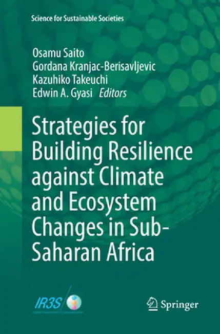 Strategies for Building Resilience Against Climate and Ecosystem Changes in Sub-Saharan Africa by Osamu Saito