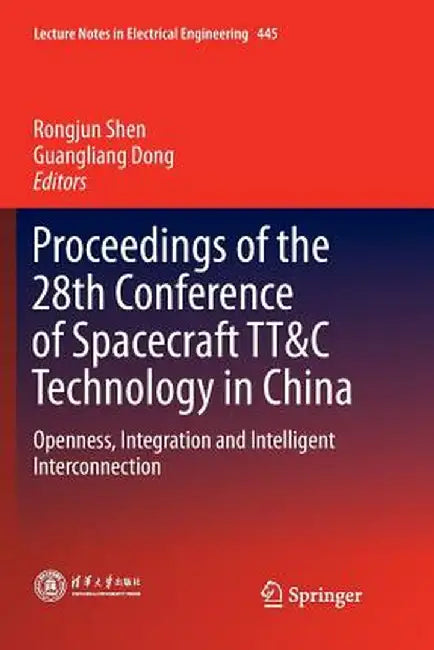 Proceedings of the 28th Conference of Spacecraft Tt&c Technology in China: Openness, Integration and Intelligent Interconnection by Rongjun Shen