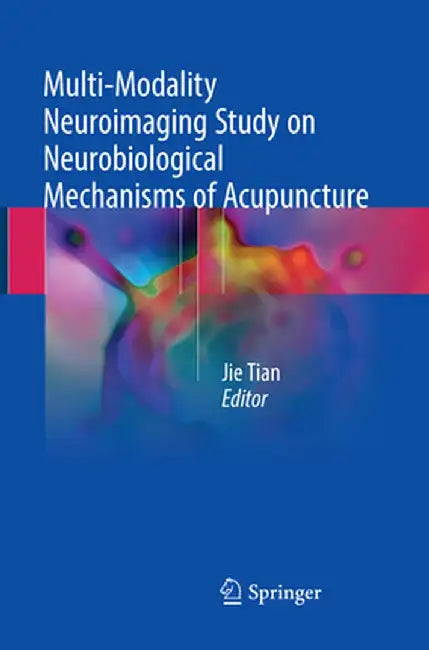 Multi-Modality Neuroimaging Study on Neurobiological Mechanisms of Acupuncture by Jie Tian