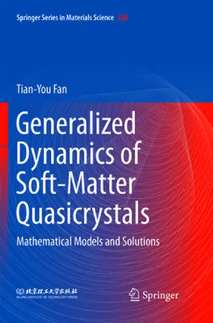 Generalized Dynamics of Soft-Matter Quasicrystals: Mathematical Models and Solutions by Tian-You Fan