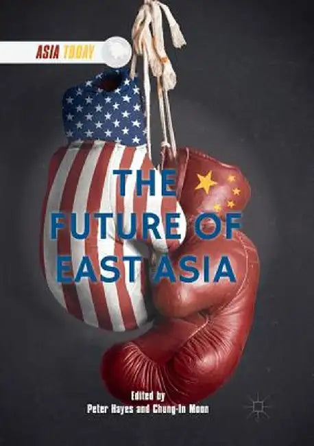 The Future of East Asia by Peter Hayes