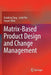 Matrix-Based Product Design and Change Management by Dunbing Tang