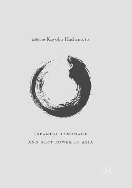 Japanese Language and Soft Power in Asia by Kayoko Hashimoto