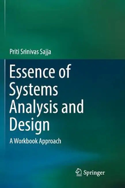 Essence of Systems Analysis and Design A Workbook Approach by Sajja
