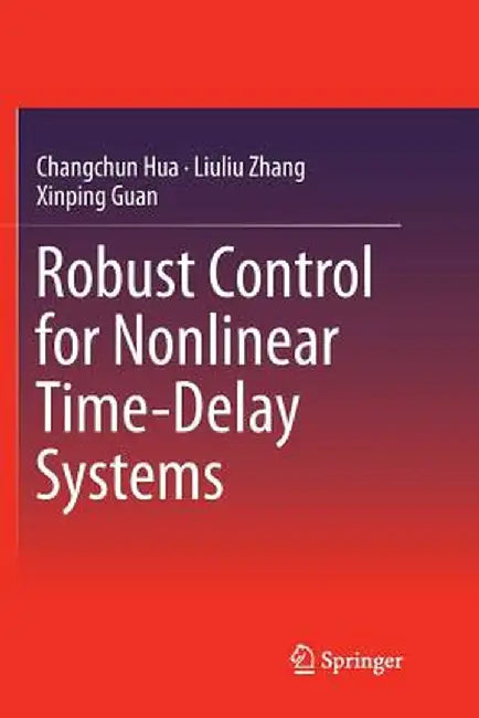 Robust Control for Nonlinear Time-Delay Systems by Changchun Hua