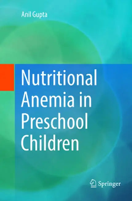 Nutritional Anemia in Preschool Children by Anil Gupta
