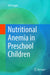 Nutritional Anemia in Preschool Children by Anil Gupta