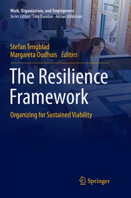 The Resilience Framework: Organizing for Sustained Viability by Stefan Tengblad