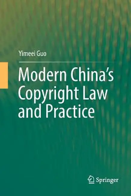Modern China's Copyright Law and Practice by Yimeei Guo