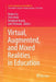 Virtual, Augmented, and Mixed Realities in Education by Dejian Liu