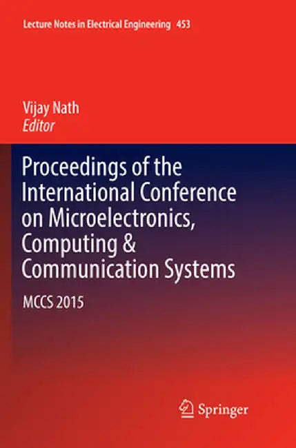 Proceedings of the International Conference on Microelectronics, Computing & Communication Systems: McCs 2015 by Vijay Nath