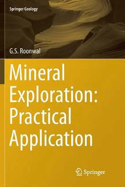 Mineral Exploration: Practical Application by G. S. Roonwal