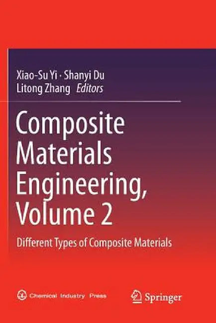 Composite Materials Engineering, Volume 2: Different Types of Composite Materials by Xiao-Su Yi