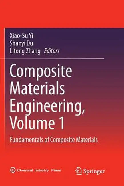 Composite Materials Engineering, Volume 1: Fundamentals of Composite Materials by Xiao-Su Yi