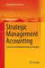 Strategic Management Accounting: A Practical Guidebook with Case Studies by Wing Sun Li