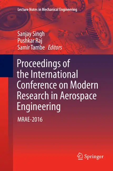 Proceedings of the International Conference on Modern Research in Aerospace Engineering: Mrae-2016 by Sanjay Singh