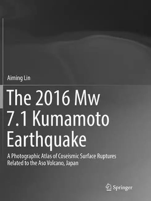 The 2016 Mw 7.1 Kumamoto Earthquake: A Photographic Atlas of Coseismic Surface Ruptures Related to the Aso Volcano, Japan by Aiming Lin