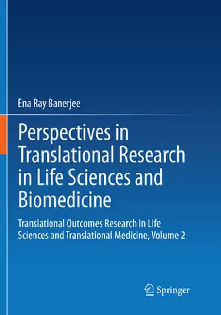 Perspectives in Translational Research in Life Sciences and Biomedicine: Translational Outcomes Research in Life Sciences and Translational Medicine, by Ena Ray Banerjee