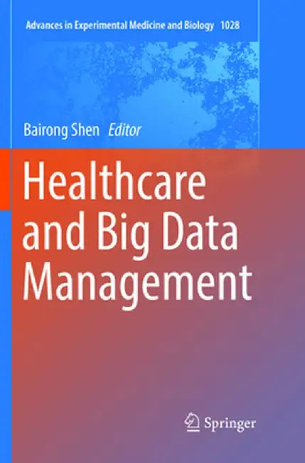 Healthcare and Big Data Management by Bairong Shen