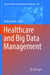 Healthcare and Big Data Management by Bairong Shen