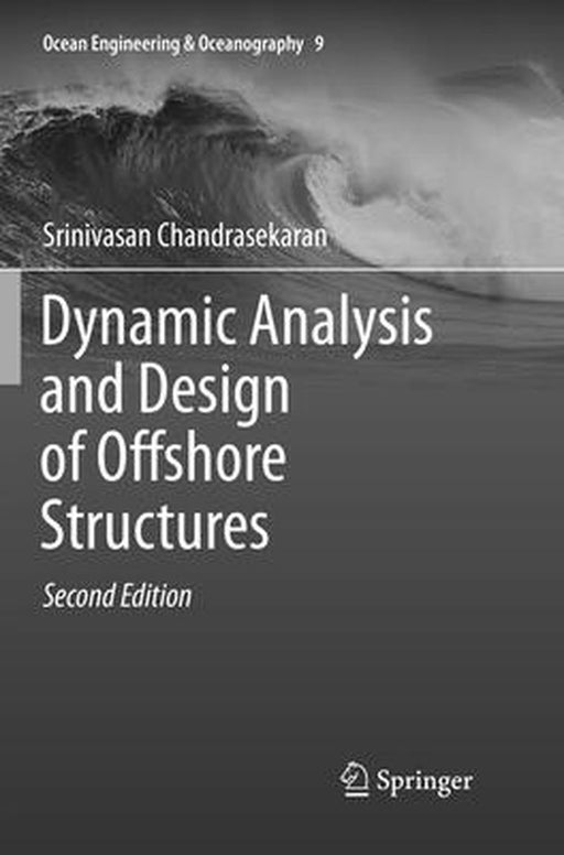 Dynamic Analysis and Design of Offshore Structures: 9 (Ocean Engineering & Oceanography) by Srinivasan Chandrasekaran