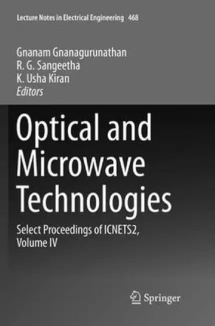 Optical and Microwave Technologies: Select Proceedings of Icnets2, Volume IV by Gnanam Gnanagurunathan