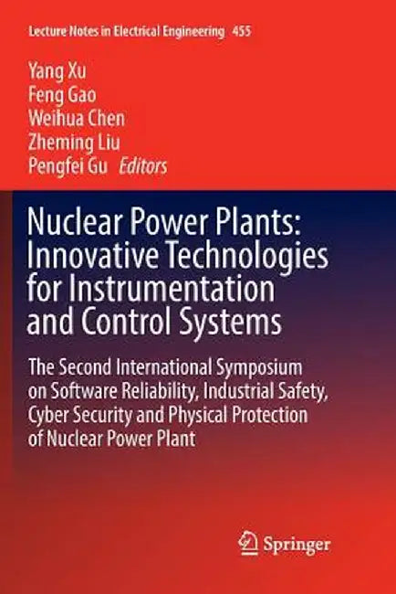 Nuclear Power Plants: Innovative Technologies for Instrumentation and Control Systems: The Second International Symposium on Software Reliability, Ind by Yang Xu