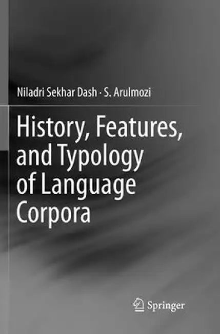 History, Features, and Typology of Language Corpora by Niladri Sekhar Dash