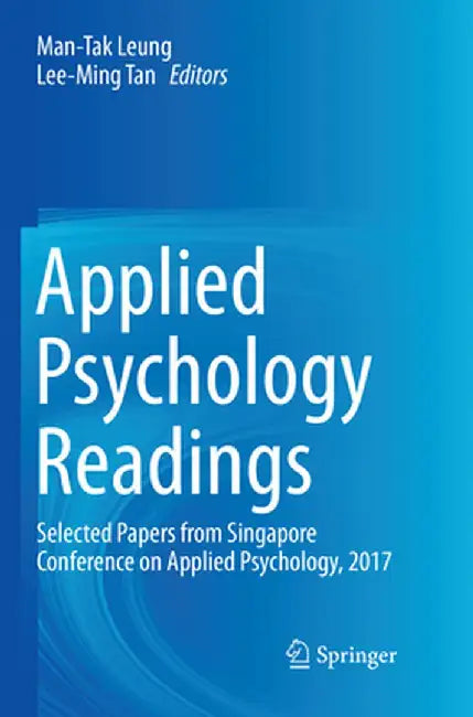 Applied Psychology Readings: Selected Papers from Singapore Conference on Applied Psychology, 2017 by Man-Tak Leung