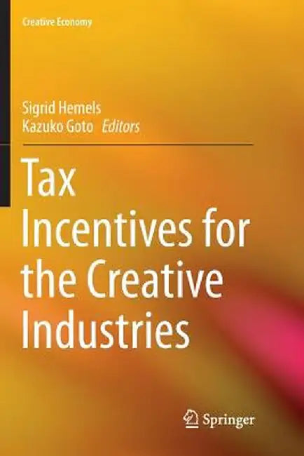 Tax Incentives for the Creative Industries by Sigrid Hemels