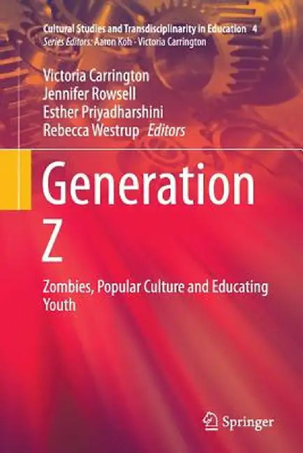 Generation Z: Zombies, Popular Culture and Educating Youth by Victoria Carrington