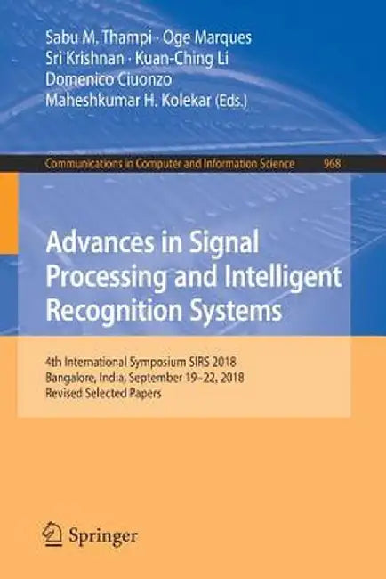 Advances in Signal Processing and Intelligent Recognition Systems: 4th International Symposium Sirs 2018, Bangalore, India, September 19-22, 2018, Rev by Sabu M. Thampi