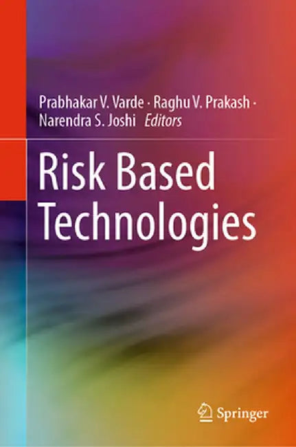 Risk Based Technologies by Prabhakar V. Varde