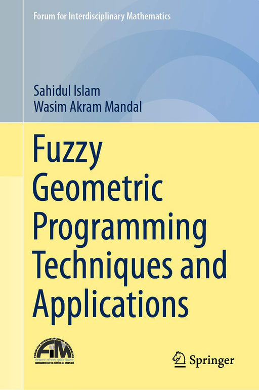 Fuzzy Geometric Programming Techniques and Applications by Sahidul Islam