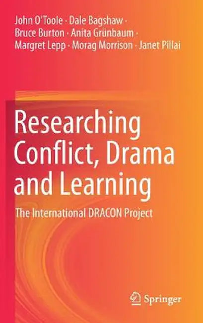 Researching Conflict, Drama and Learning: The International Dracon Project by John O'Toole