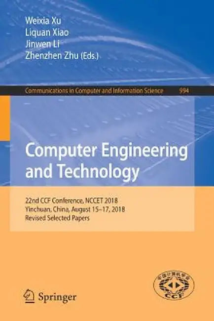 Computer Engineering and Technology: 22nd Ccf Conference, Nccet 2018, Yinchuan, China, August 15-17, 2018, Revised Selected Papers by Weixia Xu