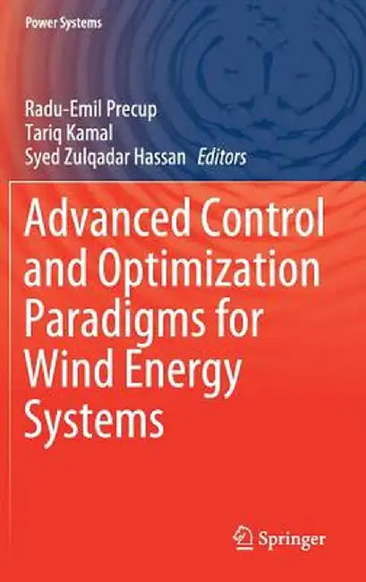 Advanced Control and Optimization Paradigms for Wind Energy Systems by Radu-Emil Precup