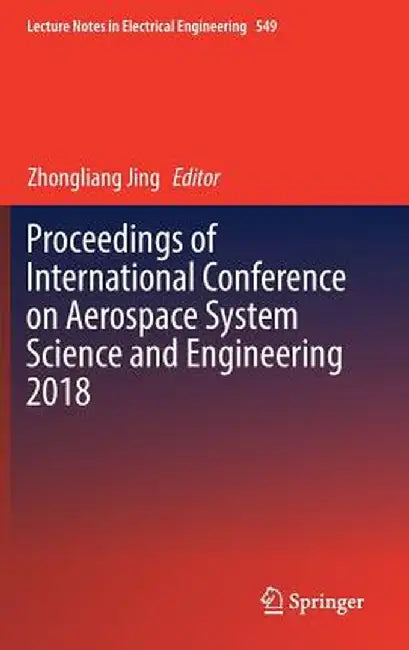 Proceedings of International Conference on Aerospace System Science and Engineering 2018 by Zhongliang Jing