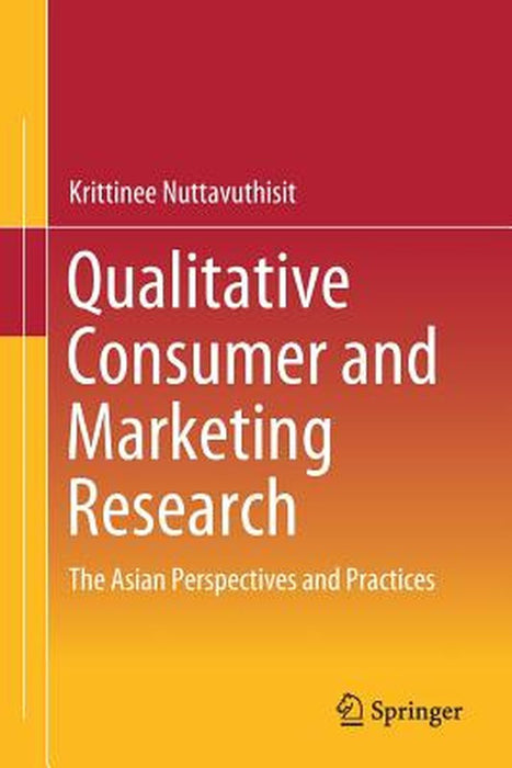 Qualitative Consumer and Marketing Research The Asian Perspectives and Practices by Nuttavuthisit