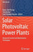 Solar Photovoltaic Power Plants: Advanced Control and Optimization Techniques by Radu-Emil Precup