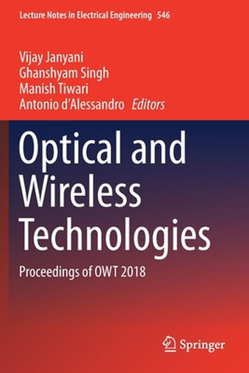 Optical and Wireless Technologies: Proceedings of Owt 2018 by Vijay Janyani