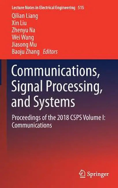 Communications, Signal Processing, and Systems: Proceedings of the 2018 Csps Volume I: Communications by Qilian Liang